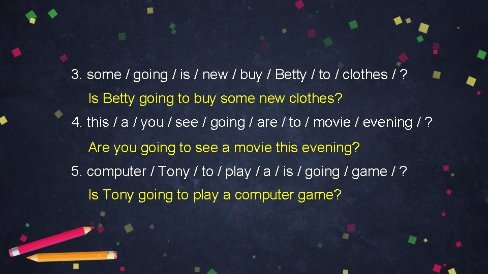 3. some / going / is / new / buy / Betty / to