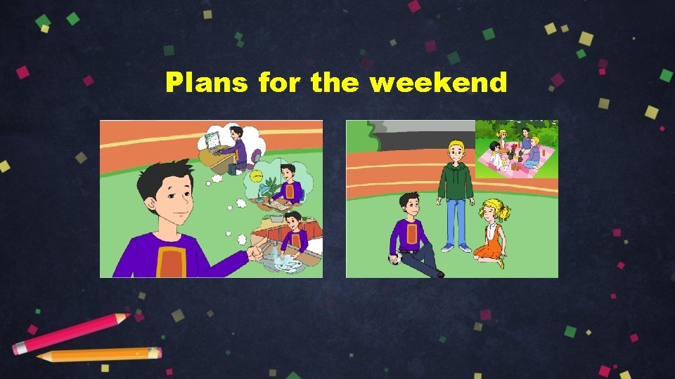 Plans for the weekend 