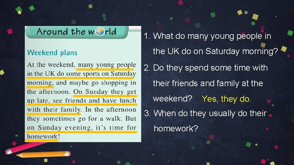 1. What do many young people in the UK do on Saturday morning? 2.
