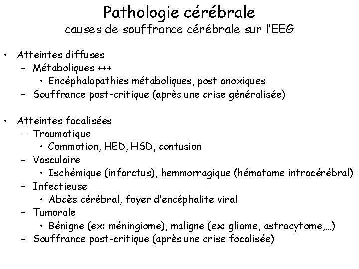 Pathologie cérébrale causes de souffrance cérébrale sur l’EEG • Atteintes diffuses – Métaboliques +++