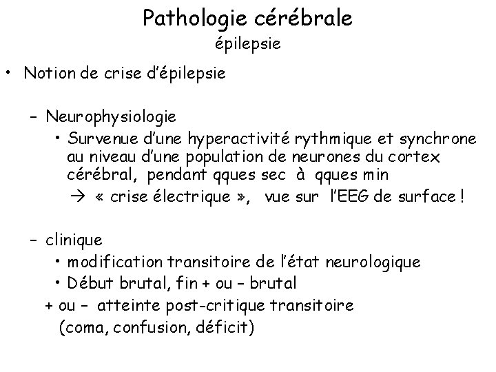 Pathologie cérébrale épilepsie • Notion de crise d’épilepsie – Neurophysiologie • Survenue d’une hyperactivité