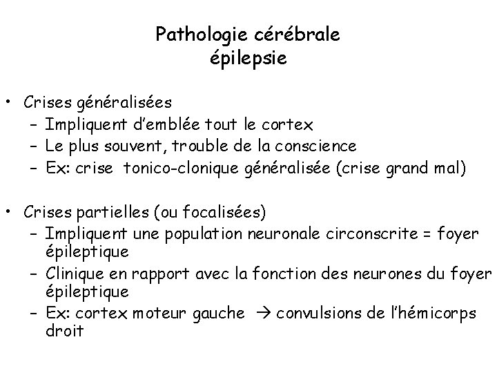 Pathologie cérébrale épilepsie • Crises généralisées – Impliquent d’emblée tout le cortex – Le