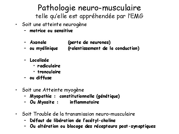 Pathologie neuro-musculaire telle qu’elle est appréhendée par l’EMG • Soit une atteinte neurogène –