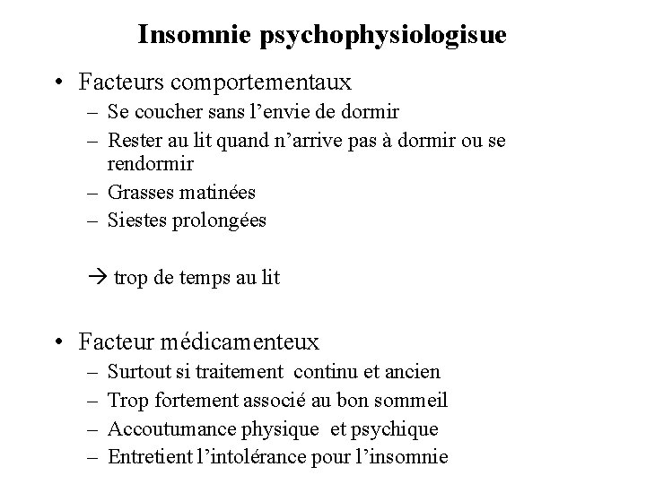 Insomnie psychophysiologisue • Facteurs comportementaux – Se coucher sans l’envie de dormir – Rester