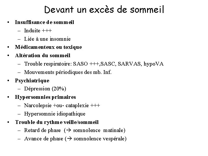 Devant un excès de sommeil • Insuffisance de sommeil – Induite +++ – Liée