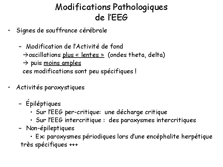 Modifications Pathologiques de l’EEG • Signes de souffrance cérébrale – Modification de l’Activité de