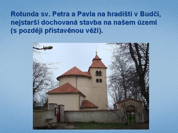 Rotunda sv. Petra a Pavla na hradišti v Budči, nejstarší dochovaná stavba na našem