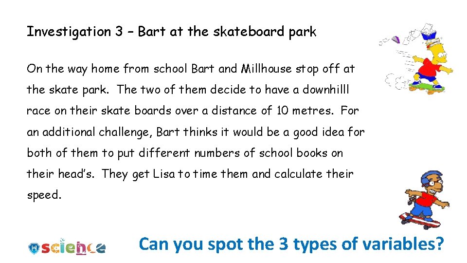 Investigation 3 – Bart at the skateboard park On the way home from school