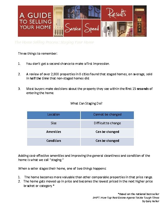 The Home Selling Process: Staging Your Home Three things to remember: 1. You don’t