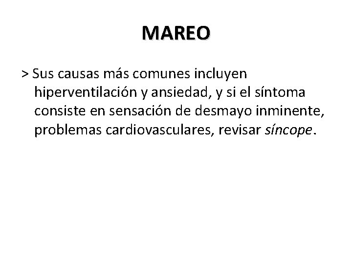 MAREO > Sus causas más comunes incluyen hiperventilación y ansiedad, y si el síntoma