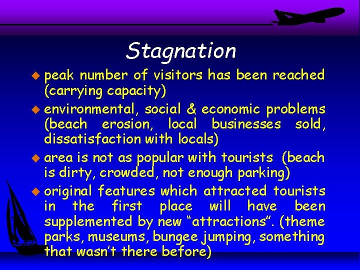 u peak Stagnation number of visitors has been reached (carrying capacity) u environmental, social u peak Stagnation number of visitors has been reached (carrying capacity) u environmental, social