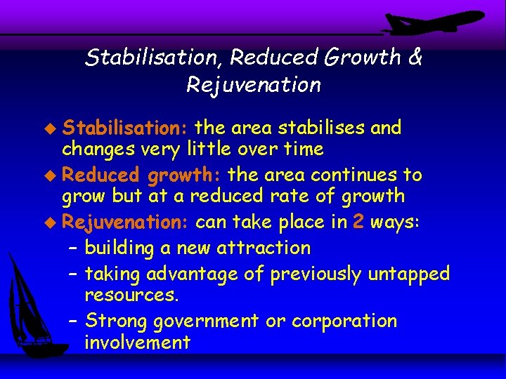 Stabilisation, Reduced Growth & Rejuvenation u Stabilisation: the area stabilises and changes very little Stabilisation, Reduced Growth & Rejuvenation u Stabilisation: the area stabilises and changes very little