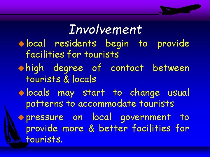 u local Involvement residents begin to provide facilities for tourists u high degree of u local Involvement residents begin to provide facilities for tourists u high degree of