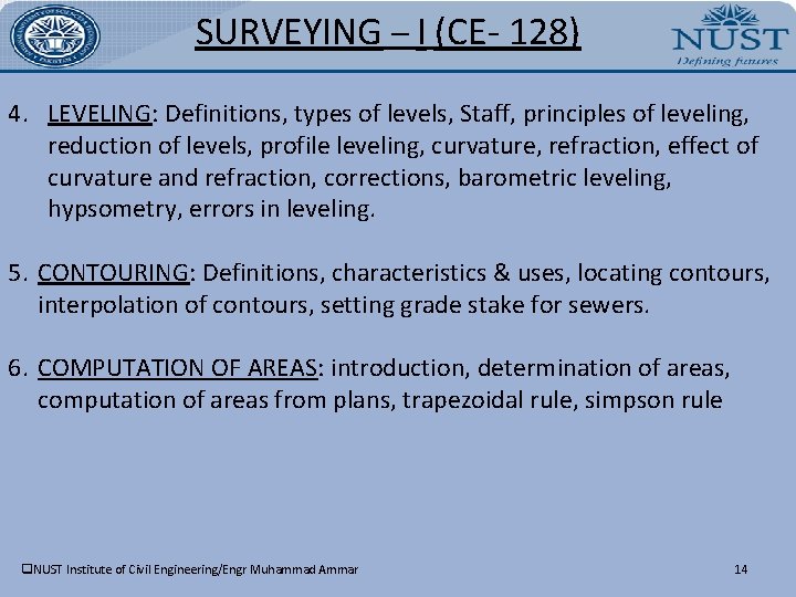 SURVEYING – I (CE- 128) 4. LEVELING: Definitions, types of levels, Staff, principles of