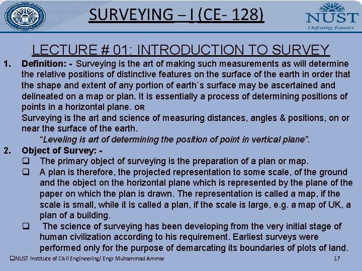 SURVEYING – I (CE- 128) LECTURE # 01: INTRODUCTION TO SURVEY 1. 2. Definition: