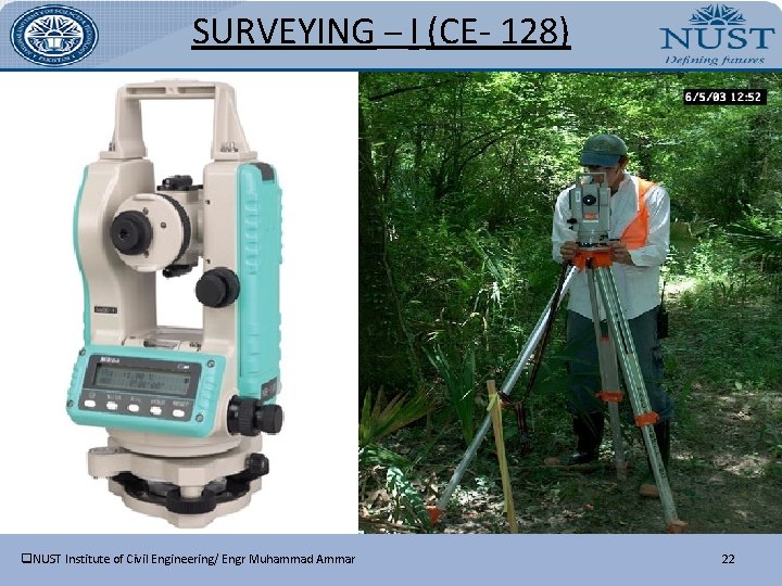 SURVEYING – I (CE- 128) q. NUST Institute of Civil Engineering/ Engr Muhammad Ammar