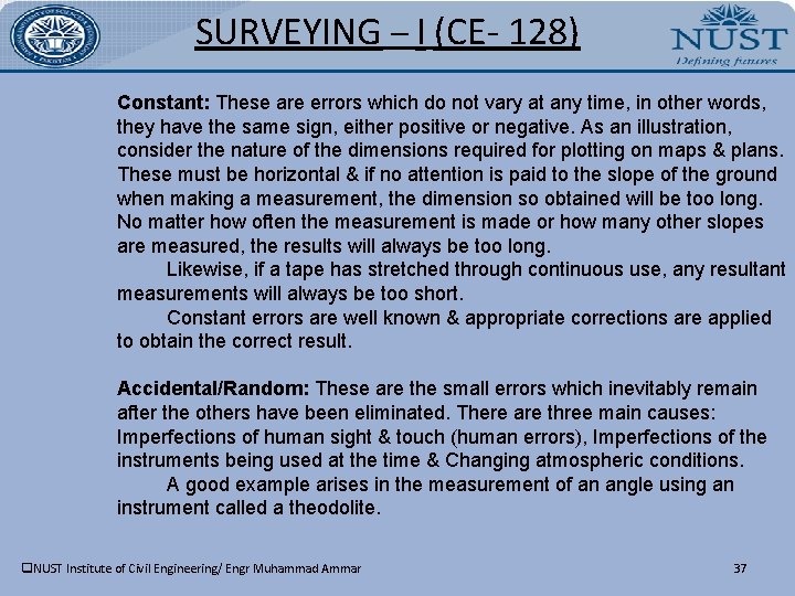 SURVEYING – I (CE- 128) Constant: These are errors which do not vary at