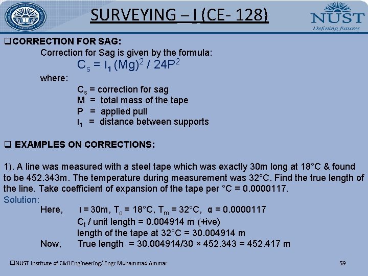SURVEYING – I (CE- 128) q. CORRECTION FOR SAG: Correction for Sag is given