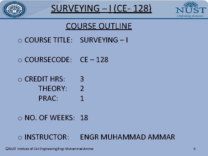 SURVEYING – I (CE- 128) COURSE OUTLINE o COURSE TITLE: SURVEYING – I o