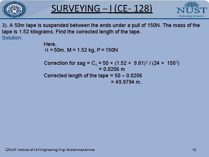 SURVEYING – I (CE- 128) 3). A 50 m tape is suspended between the