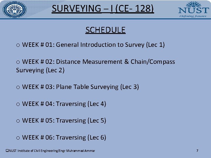 SURVEYING – I (CE- 128) SCHEDULE o WEEK # 01: General Introduction to Survey