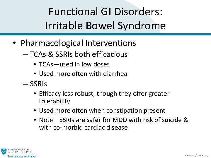Functional GI Disorders: Irritable Bowel Syndrome • Pharmacological Interventions – TCAs & SSRIs both Functional GI Disorders: Irritable Bowel Syndrome • Pharmacological Interventions – TCAs & SSRIs both