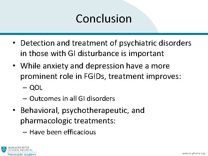 Conclusion • Detection and treatment of psychiatric disorders in those with GI disturbance is Conclusion • Detection and treatment of psychiatric disorders in those with GI disturbance is