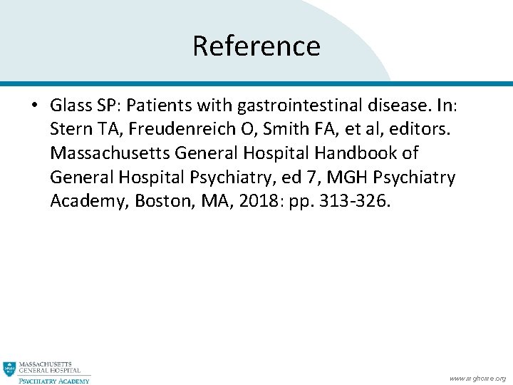 Reference • Glass SP: Patients with gastrointestinal disease. In: Stern TA, Freudenreich O, Smith Reference • Glass SP: Patients with gastrointestinal disease. In: Stern TA, Freudenreich O, Smith