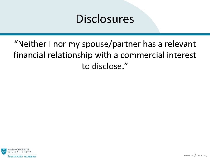 Disclosures “Neither I nor my spouse/partner has a relevant financial relationship with a commercial Disclosures “Neither I nor my spouse/partner has a relevant financial relationship with a commercial