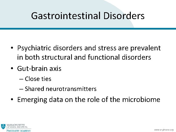 Gastrointestinal Disorders • Psychiatric disorders and stress are prevalent in both structural and functional Gastrointestinal Disorders • Psychiatric disorders and stress are prevalent in both structural and functional