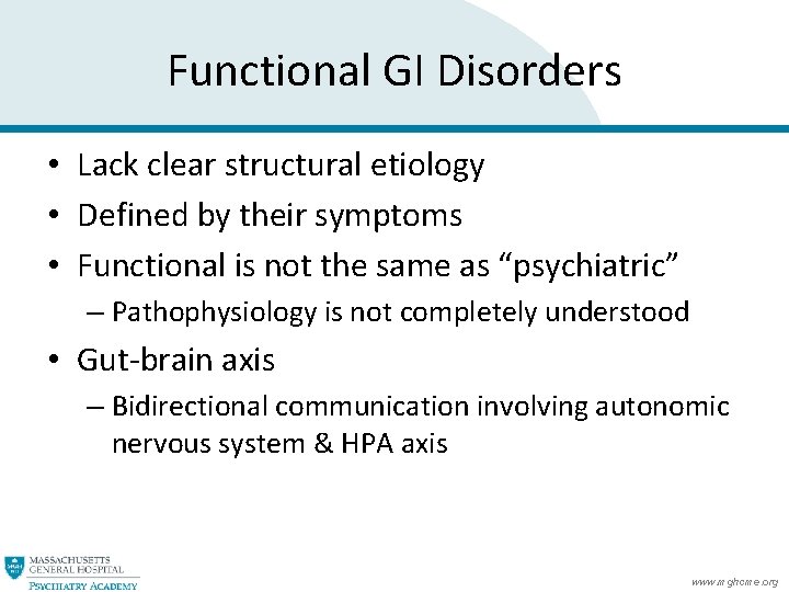 Functional GI Disorders • Lack clear structural etiology • Defined by their symptoms • Functional GI Disorders • Lack clear structural etiology • Defined by their symptoms •