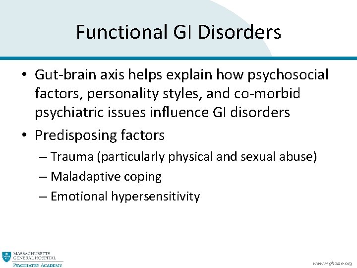 Functional GI Disorders • Gut-brain axis helps explain how psychosocial factors, personality styles, and Functional GI Disorders • Gut-brain axis helps explain how psychosocial factors, personality styles, and