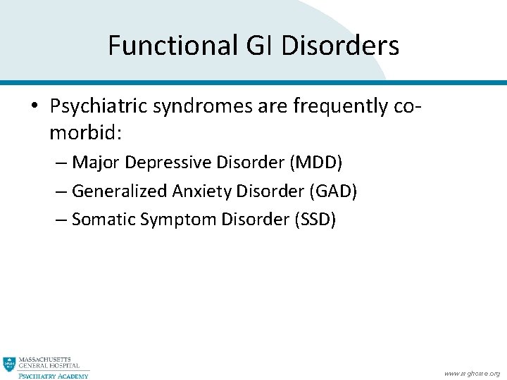 Functional GI Disorders • Psychiatric syndromes are frequently comorbid: – Major Depressive Disorder (MDD) Functional GI Disorders • Psychiatric syndromes are frequently comorbid: – Major Depressive Disorder (MDD)
