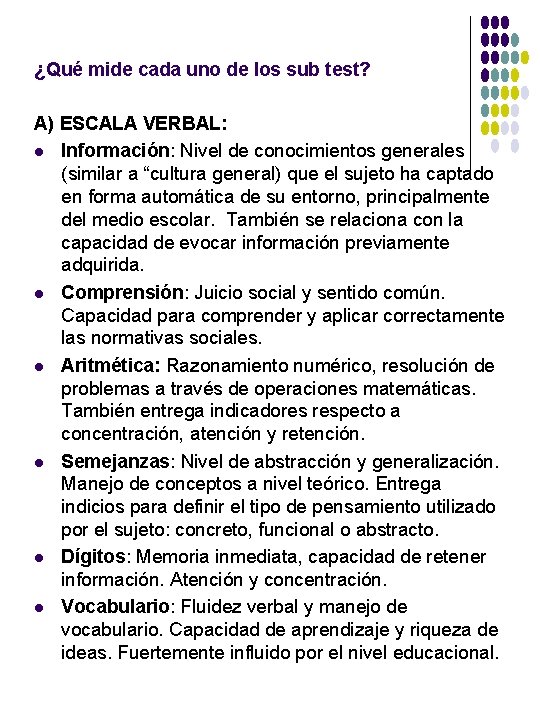 ¿Qué mide cada uno de los sub test? A) ESCALA VERBAL: l Información: Nivel