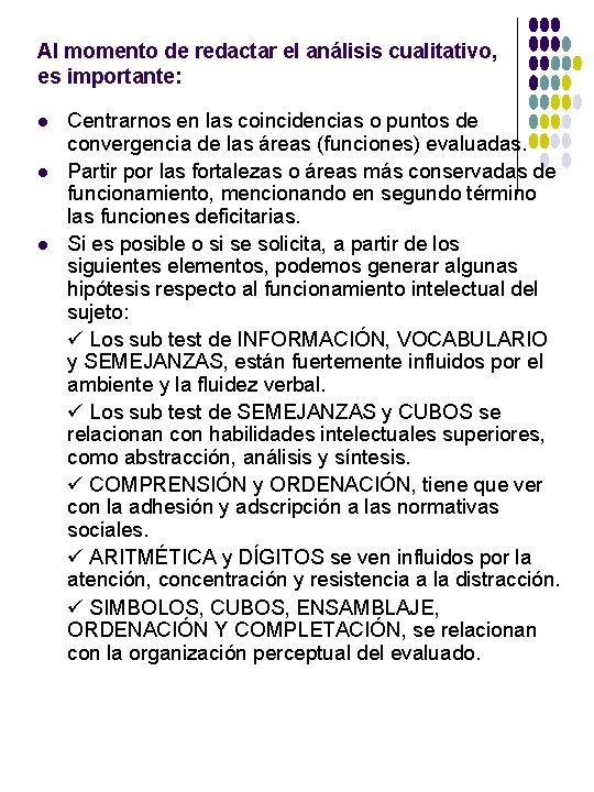 Al momento de redactar el análisis cualitativo, es importante: l l l Centrarnos en