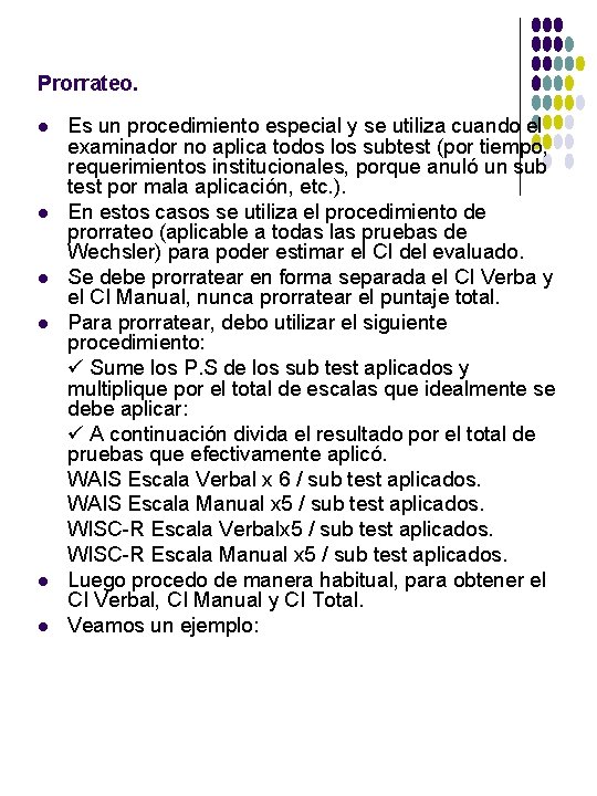 Prorrateo. l l l Es un procedimiento especial y se utiliza cuando el examinador