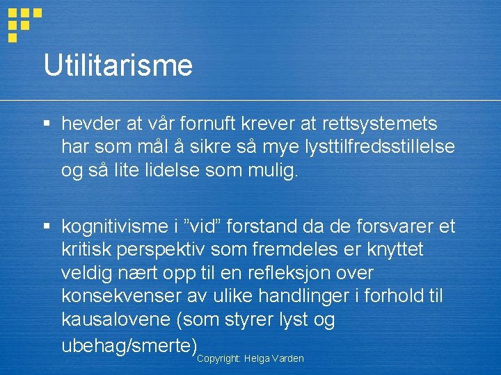 Utilitarisme § hevder at vår fornuft krever at rettsystemets har som mål å sikre