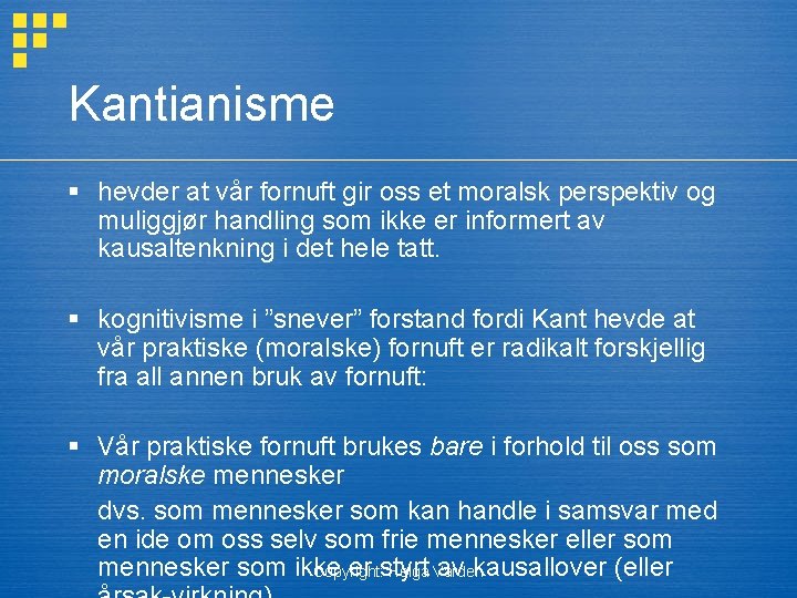 Kantianisme § hevder at vår fornuft gir oss et moralsk perspektiv og muliggjør handling