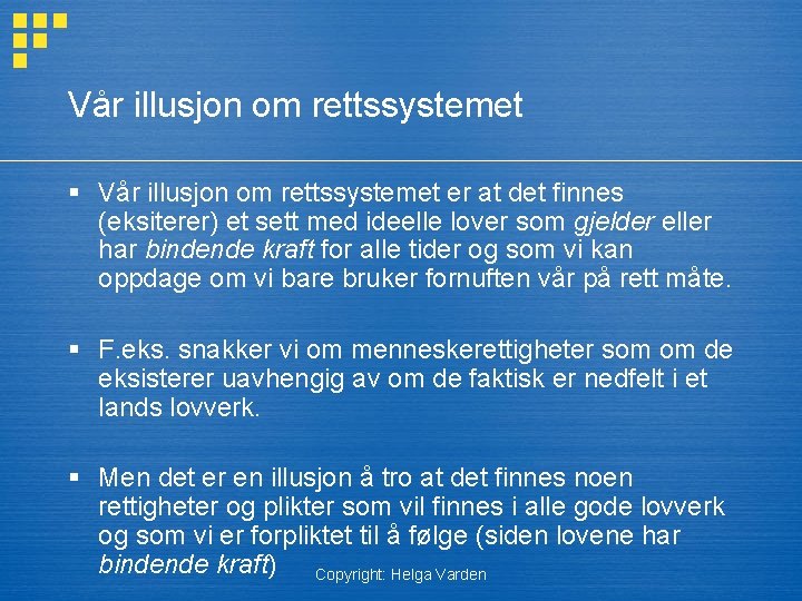 Vår illusjon om rettssystemet § Vår illusjon om rettssystemet er at det finnes (eksiterer)