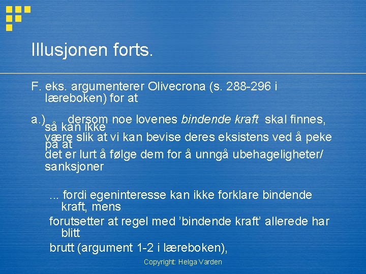 Illusjonen forts. F. eks. argumenterer Olivecrona (s. 288 -296 i læreboken) for at a.