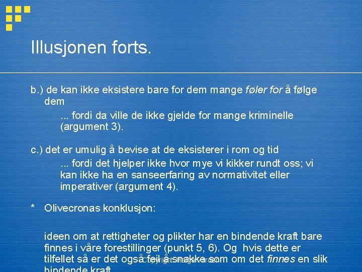 Illusjonen forts. b. ) de kan ikke eksistere bare for dem mange føler for