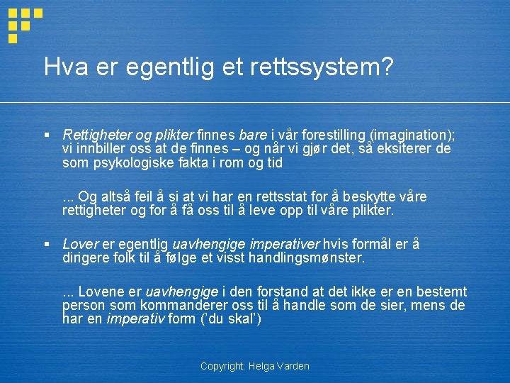 Hva er egentlig et rettssystem? § Rettigheter og plikter finnes bare i vår forestilling
