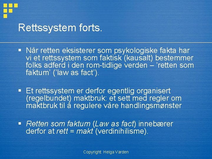 Rettssystem forts. § Når retten eksisterer som psykologiske fakta har vi et rettssystem som