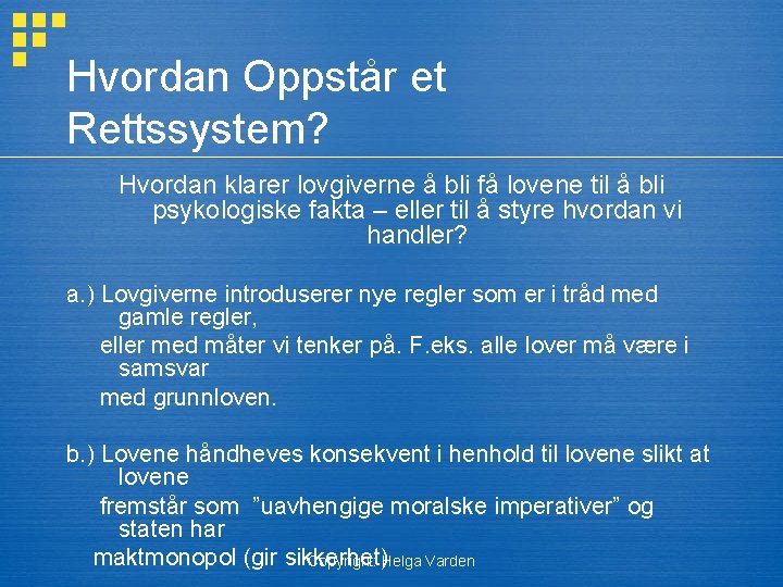 Hvordan Oppstår et Rettssystem? Hvordan klarer lovgiverne å bli få lovene til å bli