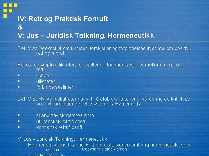 IV: Rett og Praktisk Fornuft & V: Jus – Juridisk Tolkning. Hermeneutikk Del IV