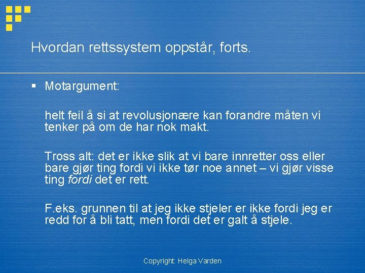 Hvordan rettssystem oppstår, forts. § Motargument: helt feil å si at revolusjonære kan forandre