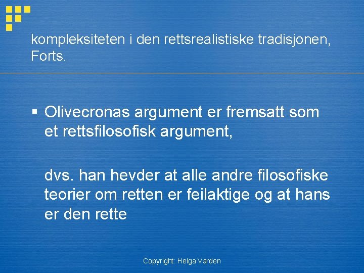 kompleksiteten i den rettsrealistiske tradisjonen, Forts. § Olivecronas argument er fremsatt som et rettsfilosofisk