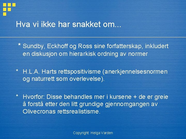 Hva vi ikke har snakket om. . . * Sundby, Eckhoff og Ross sine