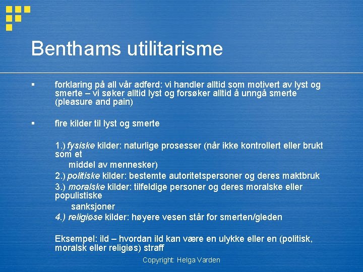 Benthams utilitarisme § forklaring på all vår adferd: vi handler alltid som motivert av