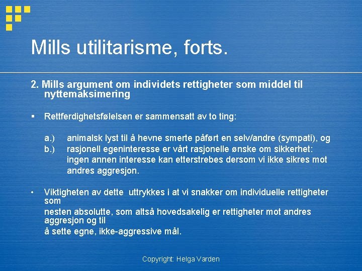 Mills utilitarisme, forts. 2. Mills argument om individets rettigheter som middel til nyttemaksimering §